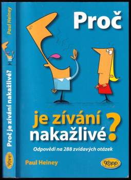 Proč je zívání nakažlivé? : odpovědi na 288 zvídavých otázek