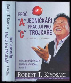 Robert T Kiyosaki: Proč jedničkáři pracují pro trojkaře a dvojkaři pro státní správu