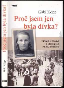Gabriele Köpp: Proč jsem jen byla dívka?