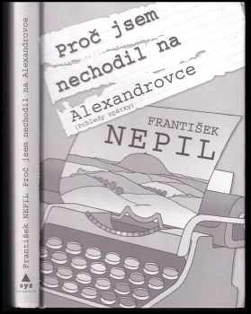 František Nepil: Proč jsem nechodil na Alexandrovce