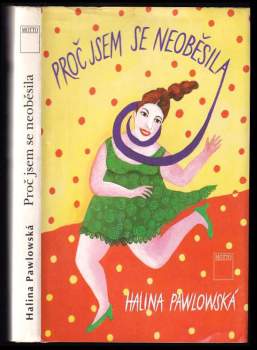 Halina Pawlowská: Proč jsem se neoběsila