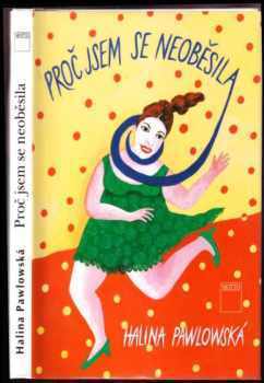 Halina Pawlowská: Proč jsem se neoběsila