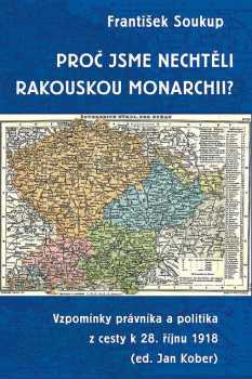 Proč jsme nechtěli rakouskou monarchii?