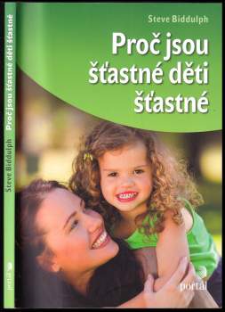 Steve Biddulph: Proč jsou šťastné děti šťastné