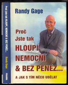 Randy Gage: Proč jste tak hloupí, nemocní & bez peněz-- a jak s tím něco udělat