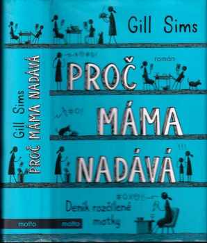 Proč máma nadává : deník rozčílené matky - Gill Sims (2019, Motto) - ID: 816632