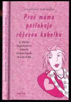 Proč máma potřebuje růžovou kabelku a další tajemství všech šťastných maminek
