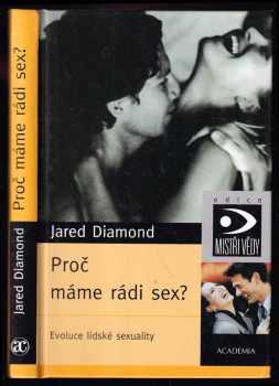 Proč máme rádi sex? : evoluce lidské sexuality - Jared M Diamond (2003, Academia) - ID: 760061