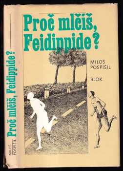 Miloš Pospíšil: Proč mlčíš, Feidippide?