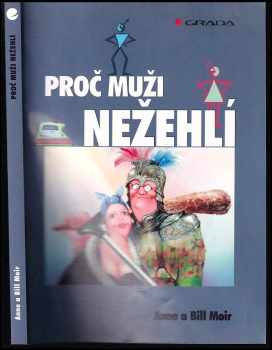 Anne Moir: Proč muži nežehlí : čtení o mužích a ženách