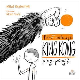 Proč nehraje King Kong ping-pong?