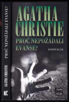 Proč nepožádali Evanse? - Agatha Christie (2000, Knižní klub) - ID: 568865