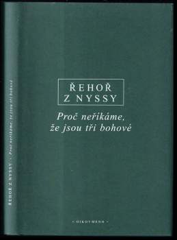 Proč neříkáme, že jsou tři bohové : (pro Ablabia) : řecko-české vydání