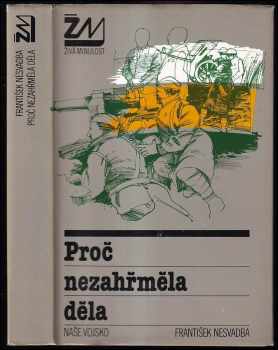 Proč nezahřměla děla - František Nesvadba (1986, Naše vojsko) - ID: 701666