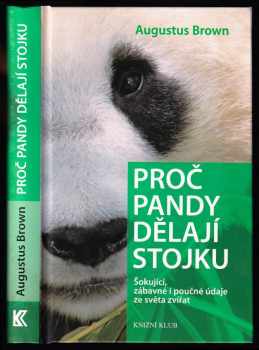 Augustus Brown: Proč pandy dělají stojku - šokující, zábavné i poučné údaje ze světa zvířat