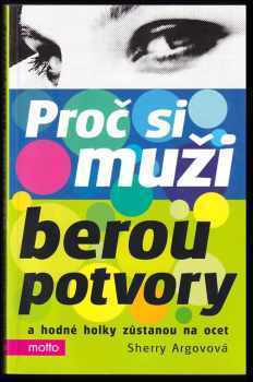 Proč si muži berou potvory a hodné holky zůstanou na ocet