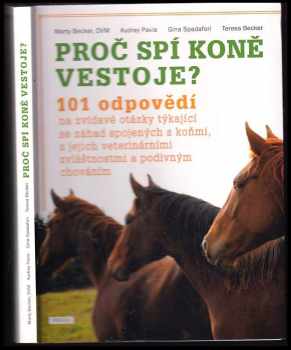 Proč spí koně vestoje? : 101 odpovědí na zvídavé otázky týkající se záhad spojených s koňmi, s jejich veterinárními zvláštnostmi a podivným chováním