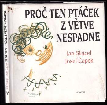 Jan Skácel: Proč ten ptáček z větve nespadne
