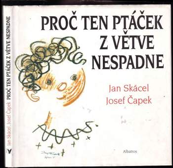 Jan Skácel: Proč ten ptáček z větve nespadne