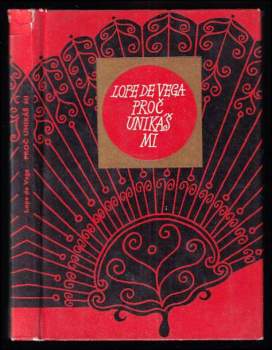 Lope Félix de Vega Carpio: Proč unikáš mi