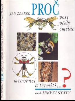 Proč vosy, včely, čmeláci, mravenci a termiti-?, aneb, Hmyzí státy