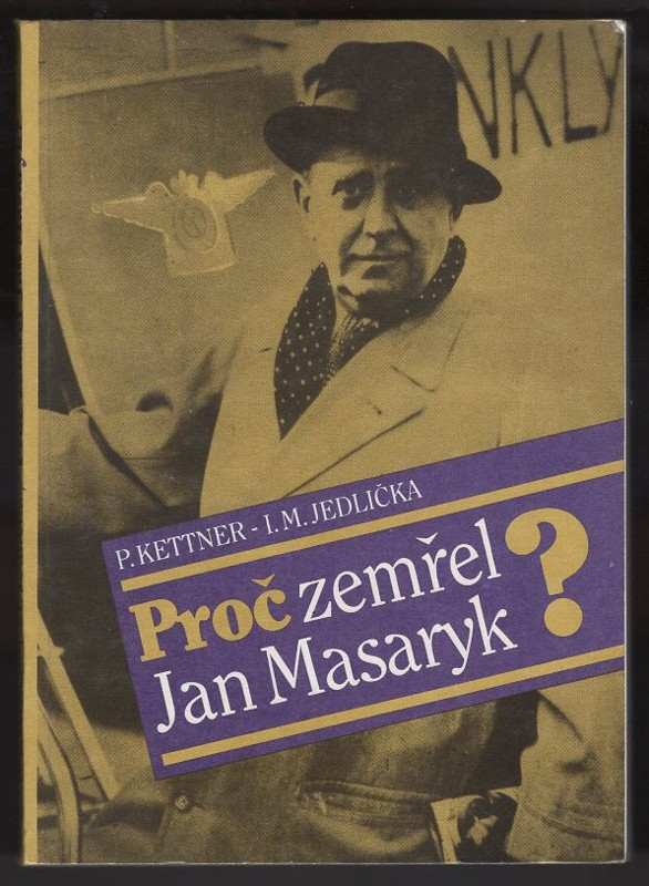 Proč zemřel Jan Masaryk? - Ivan Milan Jedlička, Petr Kettner (1990, Horizont) - ID: 485423