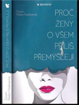 Proč ženy o všem příliš přemýšlejí
