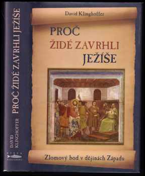 David Klinghoffer: Proč Židé zavrhli Ježíše