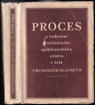 Rudolf Slánský: Proces s vedením protistátního spikleneckého centra v čele s Rudolfem Slánským