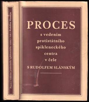 Rudolf Slánský: Proces s vedením protistátního spikleneckého centra v čele s Rudolfem Slánským