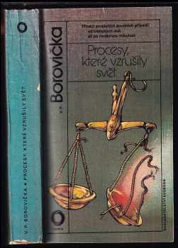 Procesy, které vzrušily svět : třináct proslulých soudních případů od biblických dob až po nedávnou minulost - V. P Borovička (1989, Svoboda) - ID: 453677