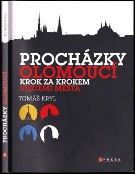 Procházky Olomoucí PODPIS TOMÁŠ KRYL : krok za krokem ulicemi města