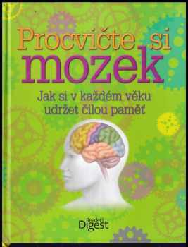 Procvičte si mozek : jak si v každém věku udržet čilou paměť