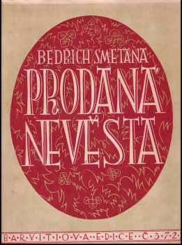 Bedřich Smetana: Prodaná nevěsta Komická zpěvohra o 3 jednáních na slova Karla Sabiny ; Klavirní výtah na dvě ruce s nadloženým textem upravil Karel Barvitius