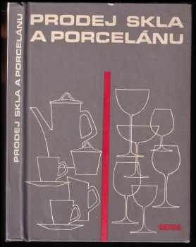 Magda Mariássyová: Prodej skla a porcelánu - Nauka o zboží pro odb výcvik pro 1. až 3. roč. učňovských škol - Učeb. obor prodavač prům. zboží - sklo a porcelán.