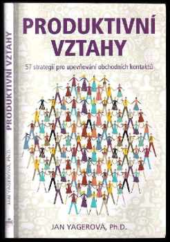Produktivní vztahy : 57 strategií pro upevňování obchodních kontaktů