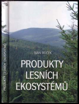 Ivan Roček: Produkty lesních ekosystémů