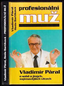 Profesionální muž : Vladimír Páral o sobě, a jiných, zajímavějších věcech