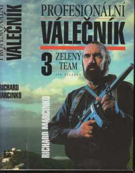 Profesionální válečník : 3 - Zelený team - Richard Marcinko, John Weisman (1998, Ivo Železný)