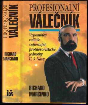 Richard Marcinko: Profesionální válečník : vzpomínky velitele supertajné protiteroristické jednotky U.S. Navy