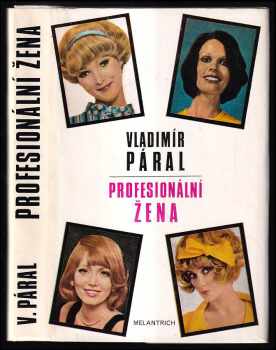 Profesionální žena : román pro každého - Vladimír Páral (1974, Melantrich) - ID: 132778
