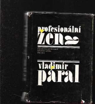 Vladimír Páral: Profesionální žena : román pro každého