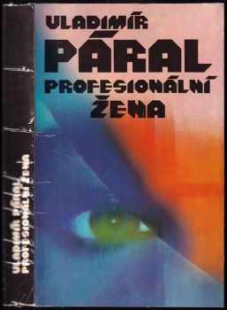 Profesionální žena : (román pro každého) - Vladimír Páral (1988, Severočeské nakladatelství) - ID: 579406