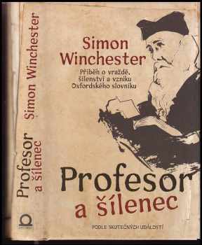 Simon Winchester: Profesor a šílenec : příběh vraždy, šílenství a vzniku Oxfordského slovníku angličtiny