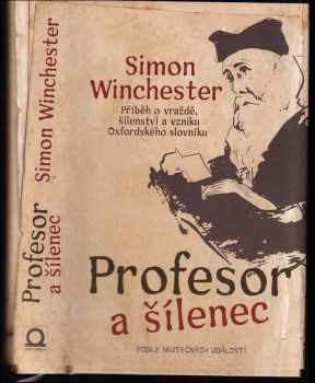 Simon Winchester: Profesor a šílenec : příběh vraždy, šílenství a vzniku Oxfordského slovníku angličtiny