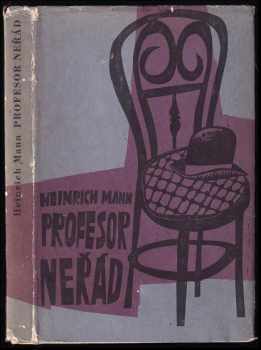 Profesor Neřád, neboli, Konec tyrana - Heinrich Mann (1964, Státní nakladatelství krásné literatury a umění) - ID: 593655