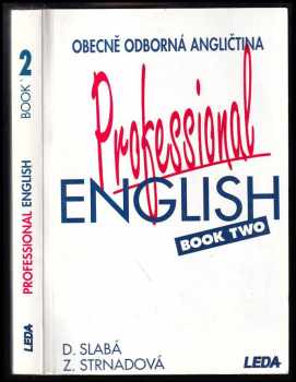 Professional English : Book 2 - Obecně odborná angličtina - Dora Slabá, Zdenka Strnadová (1995, Leda)