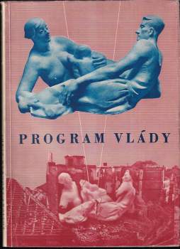 Zdeněk Fierlinger: Program nové československé vlády Národní fronty Čechů a Slováků, přijatý na prvé schůzi vlády dne 1. dubna 1945 v Košicích