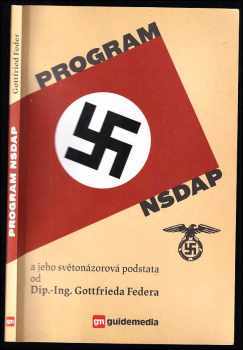 Gottfried Feder: Program NSDAP a jeho světonázorová podstata
