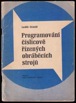 Luděk Granát: Programování číslicově řízených obráběcích strojů